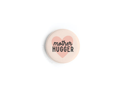 Mother Hugger Button Magnet