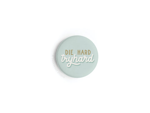 Die Hard Tryhard Button Magnet