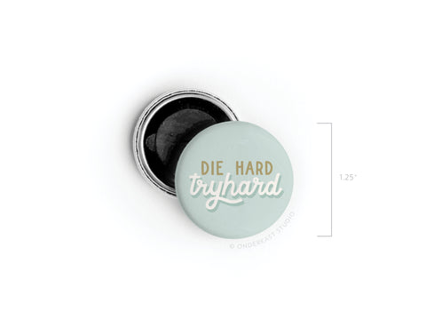 Die Hard Tryhard Button Magnet
