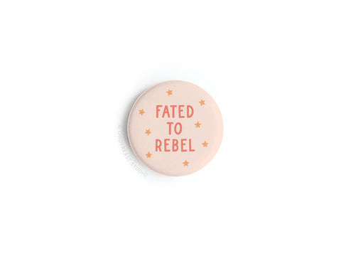 Fated to Rebel Button Magnet – DISCONTINUED