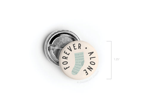 The Forever Alone Sock Pinback Button by Onderkast Studio features a single illustrated sock and “FOREVER ALONE” in black on white, measures 1.25, and has a clear protective mylar coating for durability.