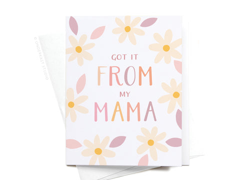 Celebrate mom with the Got It From My Mama Greeting Card by Onderkast Studio, featuring pastel yellow, pink, and peach florals and playful “GOT IT FROM MY MAMA” text—an ideal Mothers Day card.