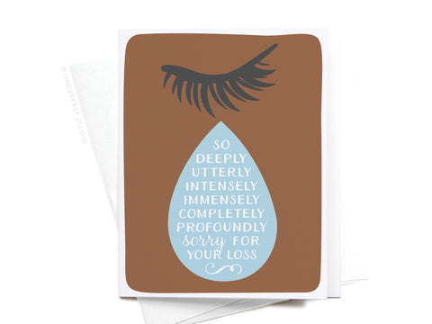 The So Sorry for Your Loss Teardrop Greeting Card by Onderkast Studio features a stylized closed eye with a large blue tear and expresses, So deeply utterly intensely immensely completely profoundly sorry for your loss.