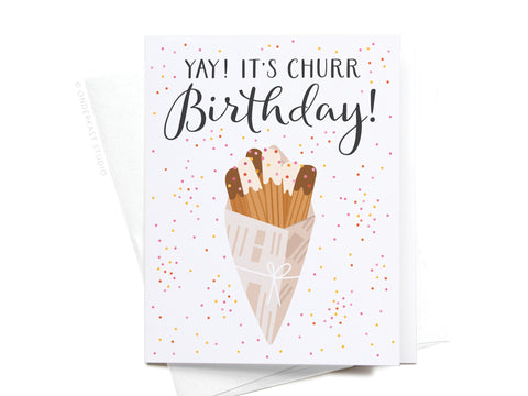 Yay It’s Churr Birthday Churros Greeting Card