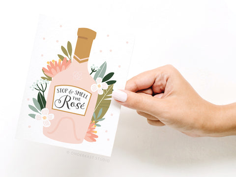 Stop and Smell the Rosé Greeting Card