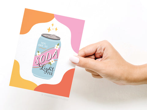 You Are Soda Lightful Greeting Card