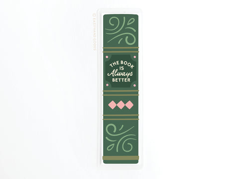 The Book Is Always Better Laminated Bookmark