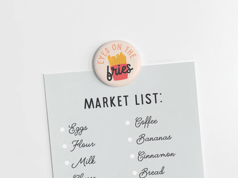 Eyes on the Fries Button Magnet
