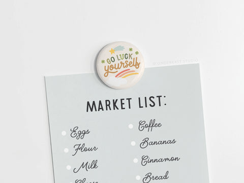 Go Luck Yourself Button Magnet