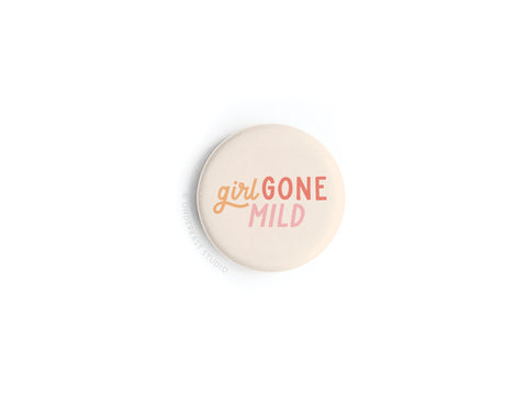 Girl Gone Mild Button Magnet