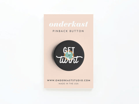 The Get Turnt Vinyl Pinback Button by Onderkast Studio features a record graphic and GET turnt on a display card with www.onderkaststudio.com and MADE IN THE USA, perfect for music fans.