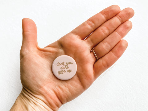 Don’t You Dare Give Up Button