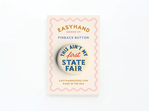 This Ain't My First State Fair Button