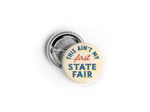 This Ain't My First State Fair Button