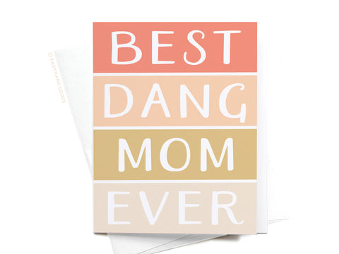 Best Dang Mom Ever Greeting Card