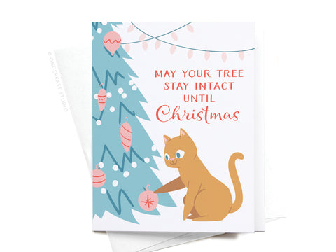 May Your Tree Stay Intact Until Christmas Cat Greeting Card – FINAL STOCK