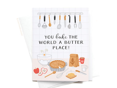 You Bake the World a Butter Place Greeting Card