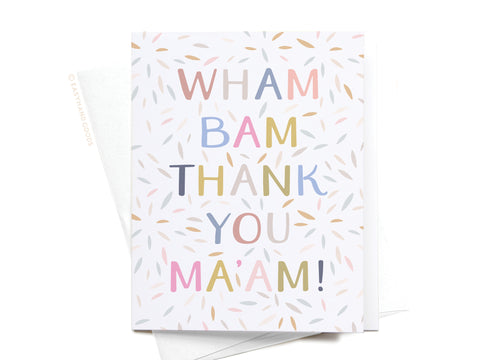 Wham Bam Thank You Ma’am Greeting Card