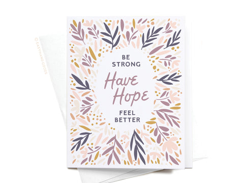 Be Strong Have Hope Feel Better Greeting Card