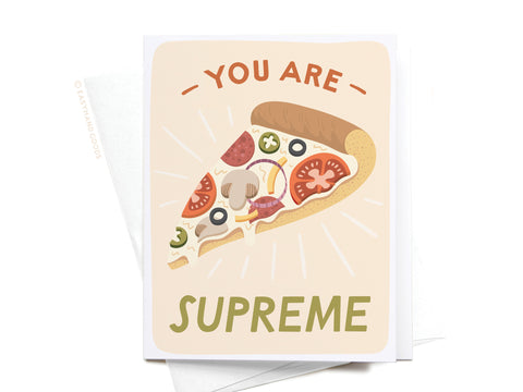 You Are Supreme Pizza Greeting Card
