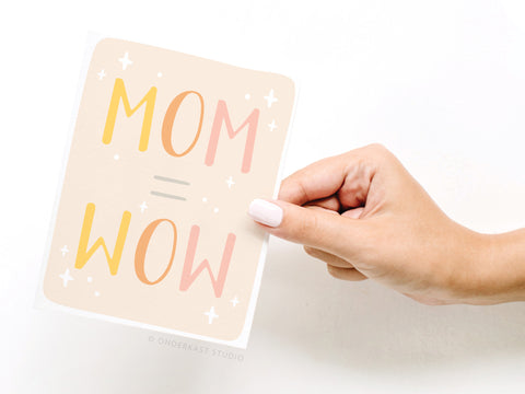 MOM = WOW Greeting Card – FINAL STOCK