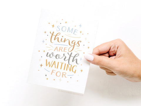 Some Things Are Worth Waiting For Greeting Card