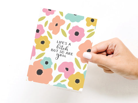 Life’s a Bitch But So Are You Greeting Card