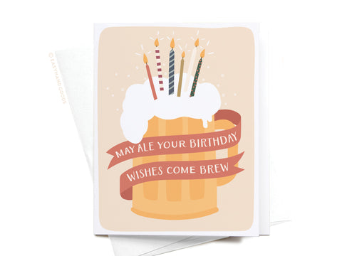 Ale Your Birthday Wishes Greeting Card
