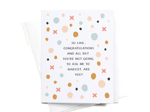 Don’t Ask Me to Babysit Greeting Card