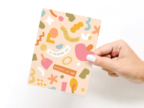 Glad to Have a Friend as Weird as Me Greeting Card