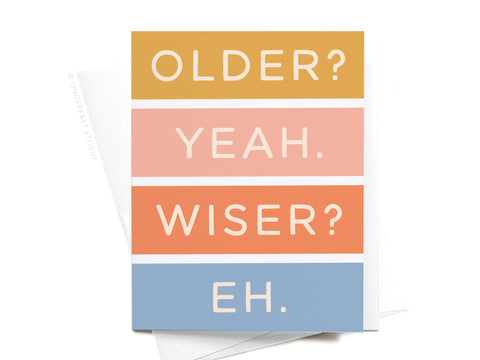 The Older Not Wiser Birthday Greeting Card by Onderkast Studio features bold OLDER? YEAH. WISER? EH. text on mustard yellow, soft pink, and light blue sections—perfect for anyone whos older but not wiser!.