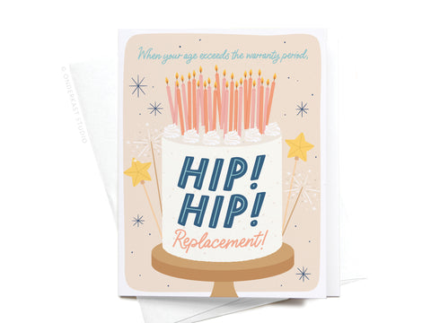 The Hip Hip Replacement Greeting Card by Onderkast Studio features a cake with candles and sparklers, plus the message When your age exceeds the warranty period, HIP! HIP! Replacement!—a playful pick for aging humor.