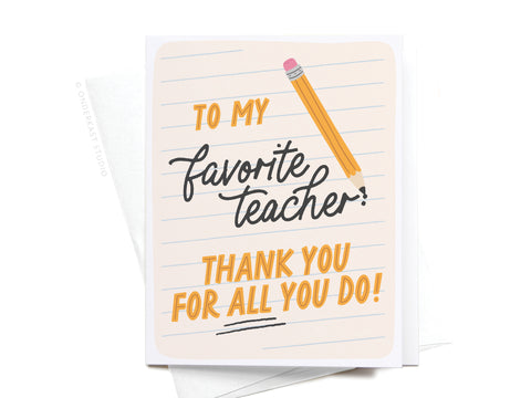 The To My Favorite Teacher Greeting Card by Onderkast Studio features a pencil illustration, lined paper background, and the message: To my favorite teacher! Thank you for all you do! Proudly printed in the USA.