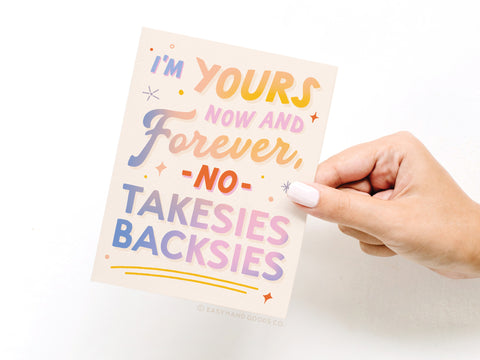 I’m Yours No Takesies Backsies Greeting Card