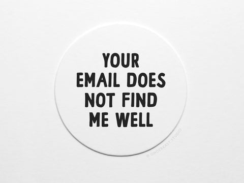 The Onderkast Studio Your Email Does Not Find Me Well Letterpress Coaster Set features white circular coasters with bold black text—an amusing, recyclable addition to your home or office.