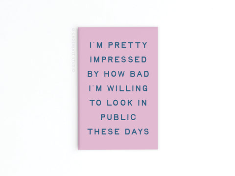 The Willing to Look Bad In Public Refrigerator Magnet by Onderkast Studio features pink with dark blue text on white. Printed in the USA, its a fun accent for your personal space or fridge.