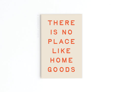 The Onderkast Studio No Place Like Home Goods Refrigerator Magnet features bold orange text on beige, reading THERE IS NO PLACE LIKE HOME GOODS in a stacked, centered layout. Printed in the USA with a plain white background.