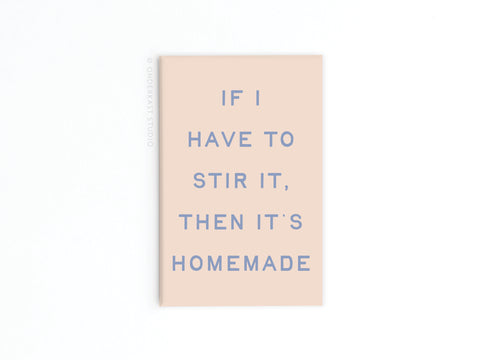 The If I Stir It Then It’s Homemade Refrigerator Magnet by Onderkast Studio features gray lettering on beige and adds a confident touch to your kitchen décor.