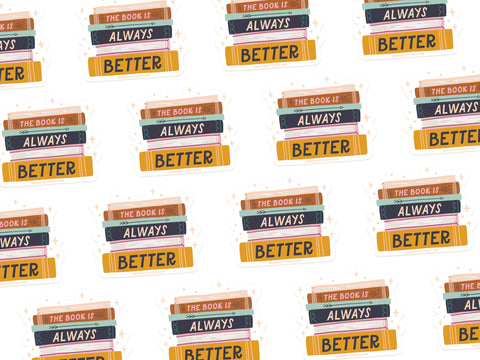 A repeating pattern of illustrated book stacks with bold “THE BOOK IS ALWAYS BETTER” labels and sparkling accents decorates this durable vinyl sticker by Onderkast Studio, printed in the USA—the perfect choice for book lovers.