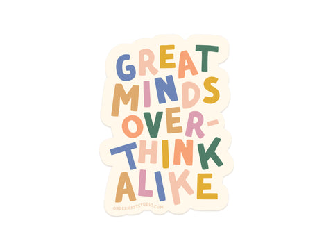 The Great Minds Overthink Alike Sticker by Onderkast Studio features colorful, playful letters on white, a stacked layout, and weatherproof vinyl—perfect for fans of the Great Minds Think Alike style.