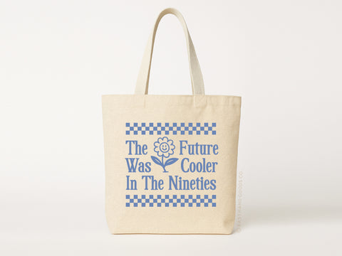 The Future Was Cooler In the Nineties Tote Bag