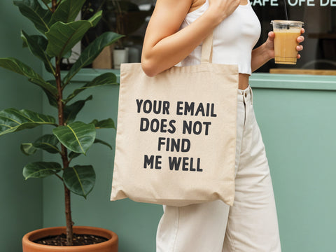 Your Email Does Not Find Me Well Tote Bag