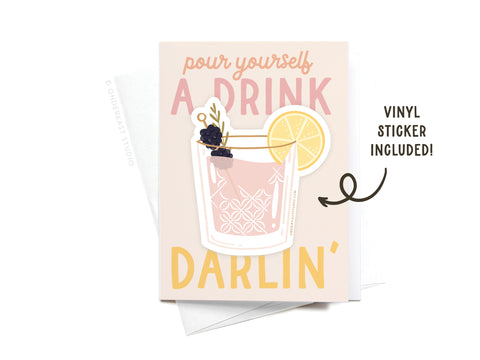 The Pour Yourself a Drink Darlin Cocktail Sticker Greeting Card by Onderkast Studio features “pour yourself a drink darlin” on white card stock with an attached cocktail vinyl sticker. “Vinyl sticker included!” is printed beside the sticker.